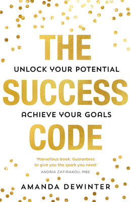 The Success Code: the empowering and practical guide to maximising your performance, learning new skills and achieving success