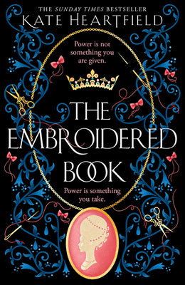 The Embroidered Book: Revolution, magic, and royal romance collide in this SUNDAY TIMES bestselling historical fantasy of 2022