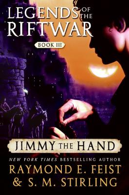 Jimmy the Hand: Legends of the Riftwar, Book III (Legends of the Riftwar, 3)