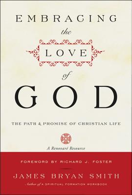 Embracing the Love of God: Path and Promise of Christian Life, The