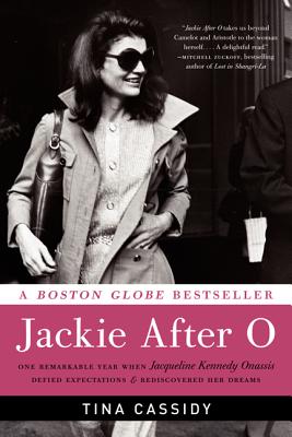 Jackie After O: One Remarkable Year When Jacqueline Kennedy Onassis Defied Expectations and Rediscovered Her Dreams