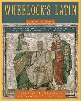 Wheelock's Latin, 7th Edition (The Wheelock's Latin Series)