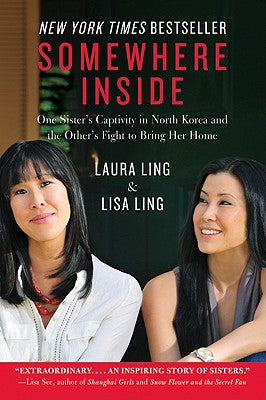 Somewhere Inside: One Sister's Captivity in North Korea and the Other's Fight to Bring Her Home