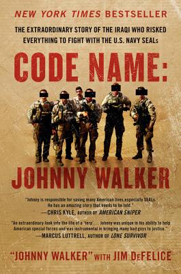 Code Name: Johnny Walker: The Extraordinary Story of the Iraqi Who Risked Everything to Fight with the U.S. Navy SEALs