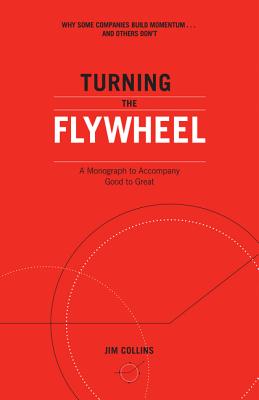 Turning the Flywheel: A Monograph to Accompany Good to Great (Good to Great, 6)