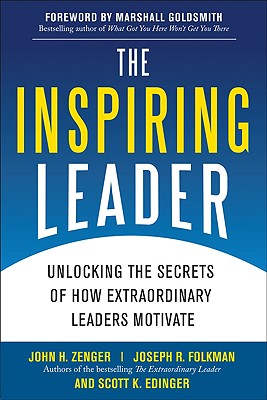 The Inspiring Leader: Unlocking the Secrets of How Extraordinary Leaders Motivate