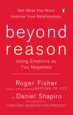 Beyond Reason: Using Emotions as You Negotiate