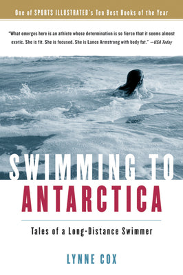 Swimming To Antarctica: Tales of a Long-Distance Swimmer