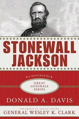 Stonewall Jackson: A Biography (Great Generals)