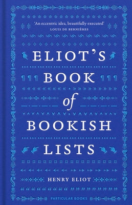 Eliot's Book of Bookish Lists: A sparkling miscellany of literary lists