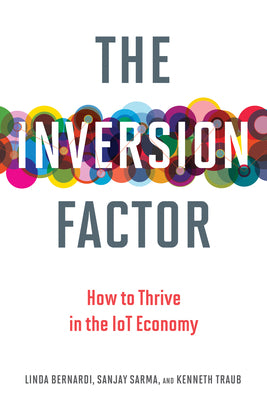 The Inversion Factor: How to Thrive in the IoT Economy (Mit Press)