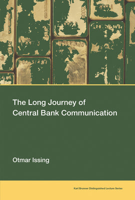 The Long Journey of Central Bank Communication (Karl Brunner Distinguished Lecture Series)