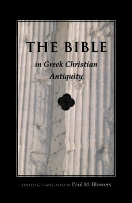 Bible In Greek Christian Antiquity (Bible through the Ages)