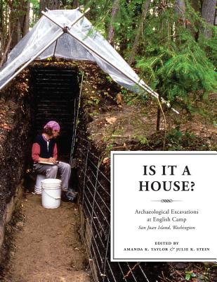 Is It a House?: Archaeological Excavations at English Camp, San Juan Island, Washington (Burke Museum of Natural History and Culture Research Report)