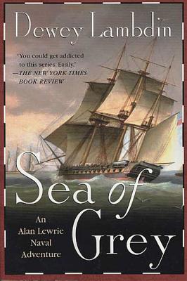 Sea of Grey: An Alan Lewrie Naval Adventure (Alan Lewrie Naval Adventures, 10)