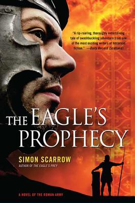 The Eagle's Prophecy: A Novel of the Roman Army (Eagle Series, 6)