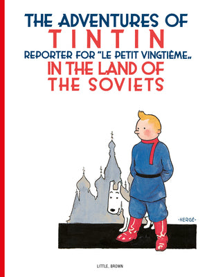 Tintin in the Land of the Soviets (The Adventures of Tintin: Original Classic)