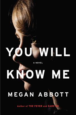 You Will Know Me: A Novel