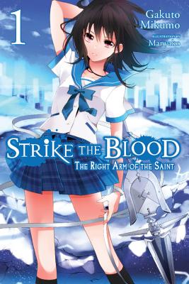 Strike the Blood, Vol. 1: The Right Arm of the Saint - light novel (Strike the Blood (light novel), 1)