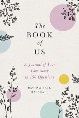 The Book of Us: The Journal of Your Love Story in 150 Questions