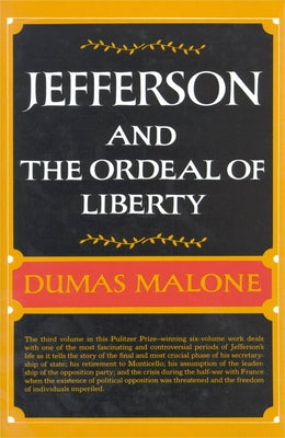 Jefferson and the Ordeal of Liberty (Jefferson and His Time, Vol. 3)