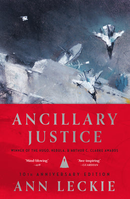 Ancillary Justice (10th Anniversary Edition) (Imperial Radch, 1)