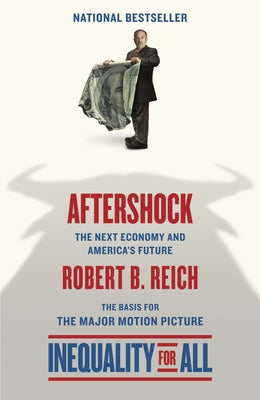 Aftershock(Inequality for All--Movie Tie-in Edition): The Next Economy and America's Future