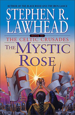 The Mystic Rose: The Celtic Crusades: Book III