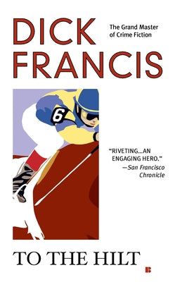 To the Hilt (A Dick Francis Novel)