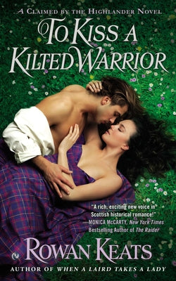 To Kiss a Kilted Warrior (Claimed By the Highlander)