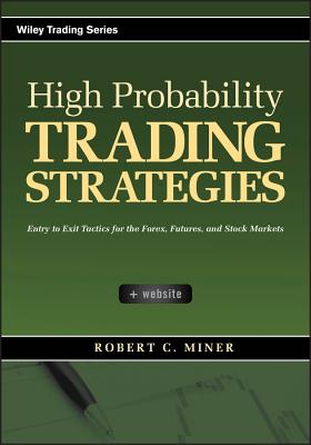 High Probability Trading Strategies: Entry to Exit Tactics for the Forex, Futures, and Stock Markets