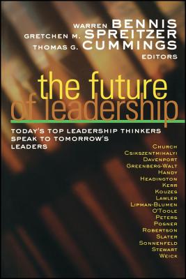 The Future of Leadership: Today's Top Leadership Thinkers Speak to Tomorrow's Leaders