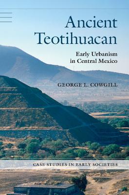 Ancient Teotihuacan: Early Urbanism in Central Mexico (Case Studies in Early Societies)