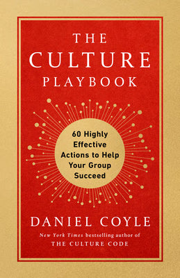 The Culture Playbook: 60 Highly Effective Actions to Help Your Group Succeed