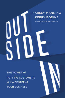 Outside In: The Power of Putting Customers at the Center of Your Business