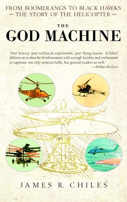 The God Machine: From Boomerangs to Black Hawks: The Story of the Helicopter