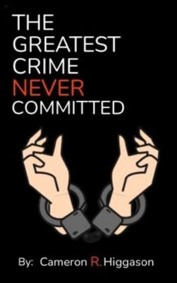 THE GREATEST CRIME NEVER COMMITTED