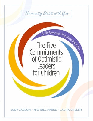 The Five Commitments of Optimistic Leaders for Children: A Reflective Practice Journal