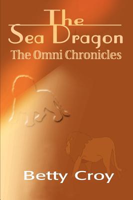 The Sea Dragon: The Omni Chronicles (Omni Chronicles (Authors Choice))