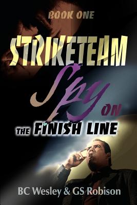 StrikeTeam Book One: Spy on the Finish Line