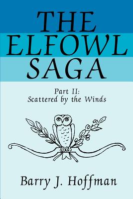 The Elfowl Saga: Part II:Scattered by the Winds