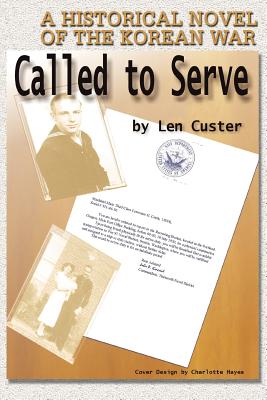 CALLED TO SERVE: A HISTORICAL NOVEL OF THE KOREAN WAR