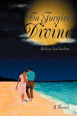 To Forgive, Divine: A Novel