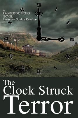 THE CLOCK STRUCK TERROR: A PROFESSOR BATES NOVEL