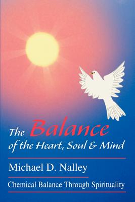 The Balance of the Heart, Soul & Mind: Chemical Balance Through Spirituality