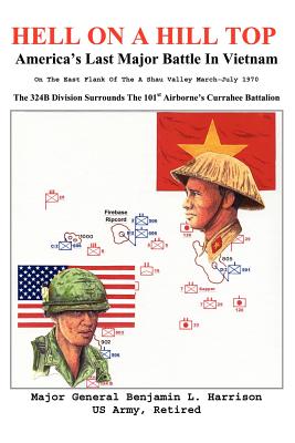 Hell On A Hill Top: America's Last Major Battle In Vietnam