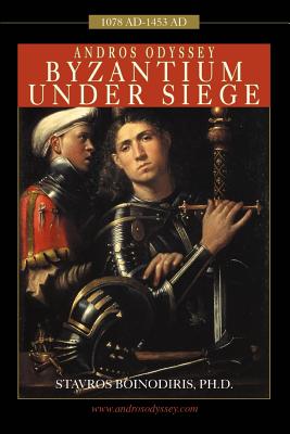 Andros Odyssey: Byzantium Under Siege (1078 Ad- 1453 Ad)