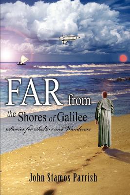 Far From the Shores of Galilee: Stories for Seekers and Wanderers