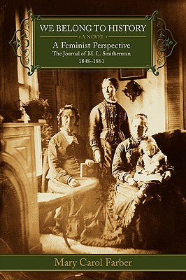 We Belong To History: A Feminist Perspective The Journal of M.L. Smitherman 18481861