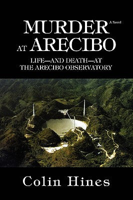 MURDER AT ARECIBO: LIFEAND DEATHAT THE ARECIBO OBSERVATORY